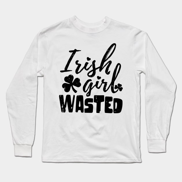 irish girl wasted st patrick's day  t shirt Long Sleeve T-Shirt by bojan17779